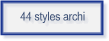 44 styles archi