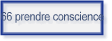 66 prendre conscience